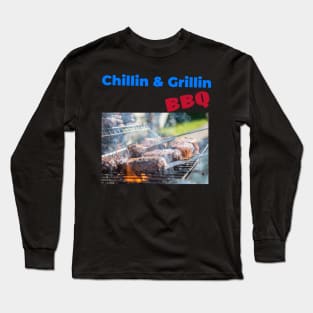 Chillin and Grillin, BBQ Long Sleeve T-Shirt